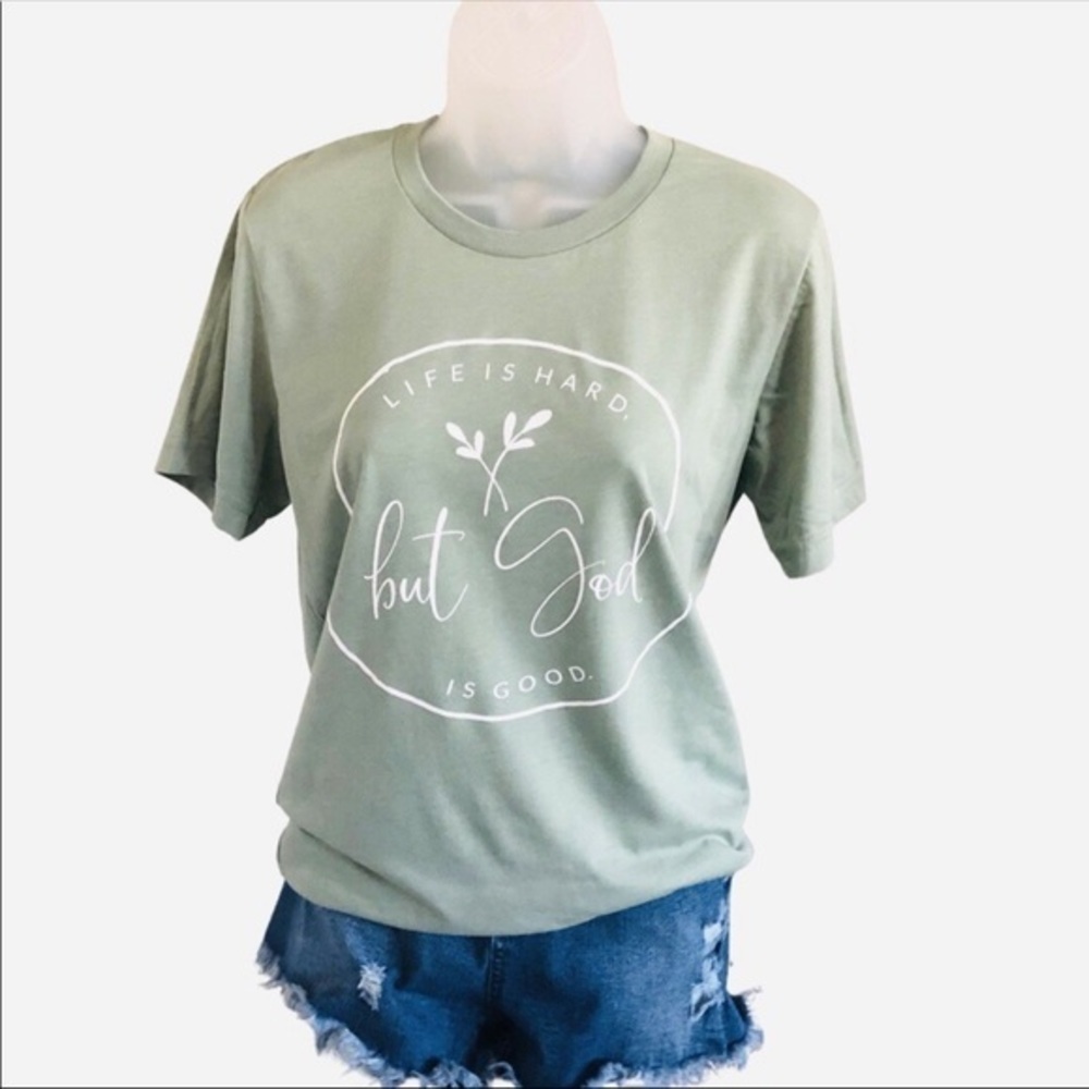 Life is hard, but God is Good T-SHIRT